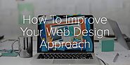 How To Improve Your Web Design Approach