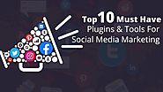 Top 10 Must Have Plugins & Tools For Social Media Marketing | Posts by websitedesignlosangeles | Bloglovin’