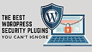 The Best WordPress Security Plugins You Can't Ignore