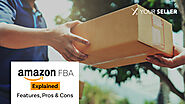 Amazon FBA Explained: Features, Pros And Cons