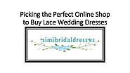 Picking the Perfect Online Shop to Buy Lace Wedding Dresses