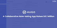 Hugo - A Collaborative Note-taking App Raises $6.1 Million