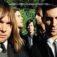 60. “Won’t Go Home Without You” - Maroon 5