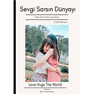 Sevgi Sarsın Dünyayı( Love Hugs The World) Cilt1