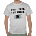 Don't Feed The Troll Shirt