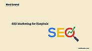 Best SEO Marketing for Hospitals