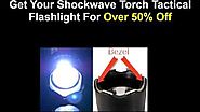 Shockwave Torch Review. Real Shocking Truth!