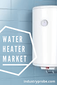 Rise in Disposable Income to Boost the Global Water Heater Market – Industry Probe