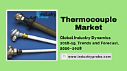 Rising Number of Food and Processing Unit to Drive the Global Thermocouple Market – Industry Probe