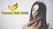 Banana Mask For Hair: Repair Dry And Dull Hair Naturally