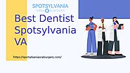 Role of Best Dentist in Spotsylvania VA - Spotsylvania Oral Surgery by Spotsylvania Oral Surgery - Issuu