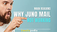 What Could be the Reasons behind Juno Email Not Working Condition?
