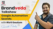 What is Automation with Google Ads? Brandveda Talkshow with Mr. Rishi Gautam.