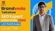 SEO Expert Interview 2020 - Brandveda Talkshhow with Mr. Parth Suba