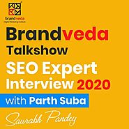 Brandveda Talkshow : SEO Expert Interview 2020 with Mr. Parth Suba by Brandveda | Free Listening on SoundCloud