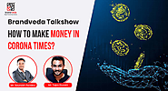 How To Make Money in Corona Times? Tejas Gusani @ Talkshow, Brandveda | BrandVeda