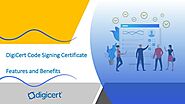 DigiCert Code Signing Certificate Feature and Benefits