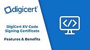 DigiCert EV Code Signing Certificate Feature and Benefits