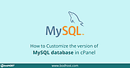 How to Customize the version of MySQL database in cPanel | bodHOST