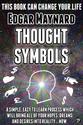 Thought Symbols: A Simple, Easy to Learn Process Which Will Bring All of Your Hopes, Dreams and Desires into Reality....