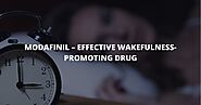 MODAFINIL – EFFECTIVE WAKEFULNESS-PROMOTING DRUG - buymodapills.over-blog.com
