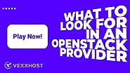What to Look for in an OpenStack Provider | VEXXHOST