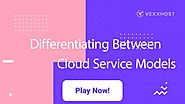 Differentiating between Cloud Service Models | VEXXHOST