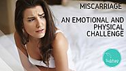 Miscarriage — An Emotional And Physical Challenge