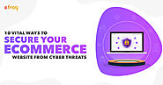10 Vital Ways to Secure Your Ecommerce Website from Cyber Threats – Efrog