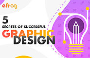 5 Secrets Of Successful Graphic Design – Efrog