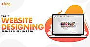 The Top 7 Website Designing Trends Shaping 2020 – Efrog