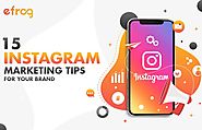 15 Instagram Marketing Tips For Your Brand – Efrog