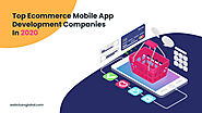 Top Ecommerce Mobile App Development Companies in 2020 | WebClues Global