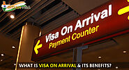 What Is Visa On Arrival & Its Benefits?