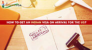 How To Get An Indian Visa On Arrival For The US?