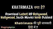 Khatrimaza– Download Latest HD Bollywood, Hollywood, South Movies 2020