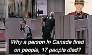Why a person in Canada fired on people, 17 people died?