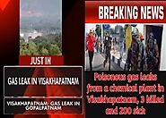 Poisonous gas leaks from a chemical plant in Visakhapatnam, 3 killed and 200 sick