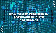 How to get Certified in Software Quality Assurance | H2kinfosys Blog