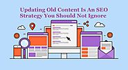 Updating Old Content Is An SEO Strategy You Should Not Ignore - 4 SEO Help