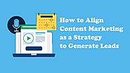 How to Align Content Marketing as a Strategy to Generate Leads - 4 SEO Help