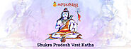 Shukra Pradosh Vrat Katha - Puja Vidhi, Benefits & Significance