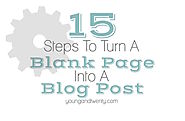 15 || Steps To Turn A Blank Page Into A Ready-To-Share Blog Post