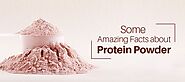 Some Amazing Facts about Protein Powder