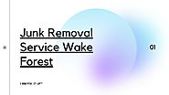 Junk Removal Service Wake Forest by pikitup888 - Issuu