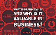 What Is Brand Equity And Why Is It Valuable In Business?