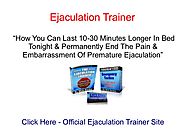 Ejaculation Trainer Review - DO NOT Buy Ejaculation Trainer