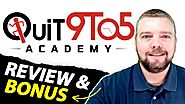 Quit 9 to 5 Academy Review & Bonus | What Is Quit 9-5 Academy?