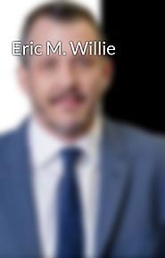 Eric M. Willie