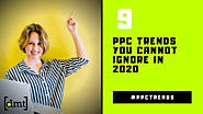 9 PPC Trends You Cannot Ignore in 2020 - #DMTindia